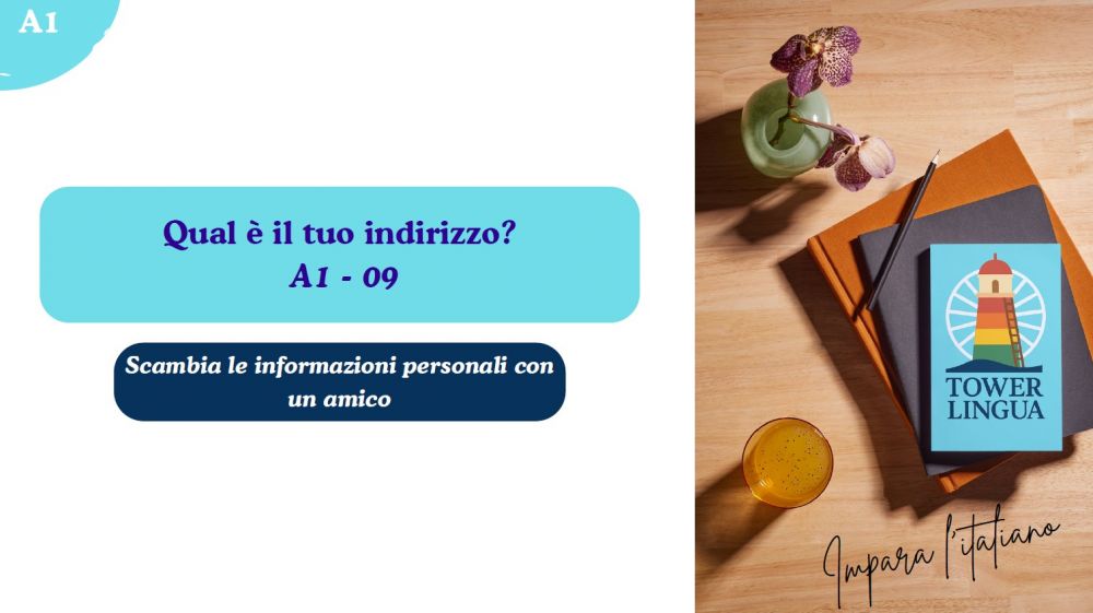 Italiano A1 Lezione 09 -Qual è il tuo indirizzo? 